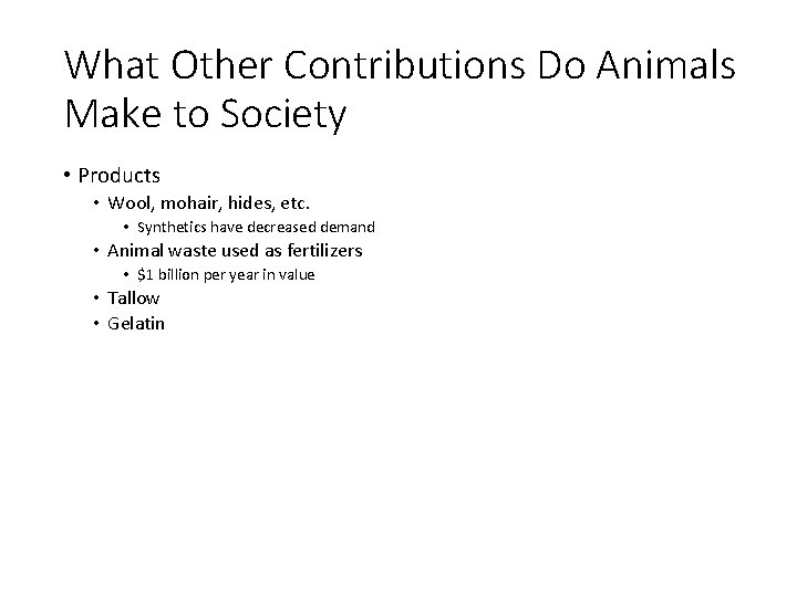 What Other Contributions Do Animals Make to Society • Products • Wool, mohair, hides,