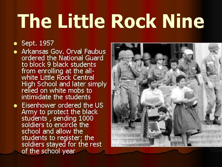 The Little Rock Nine Sept. 1957 Arkansas Gov. Orval Faubus ordered the National Guard