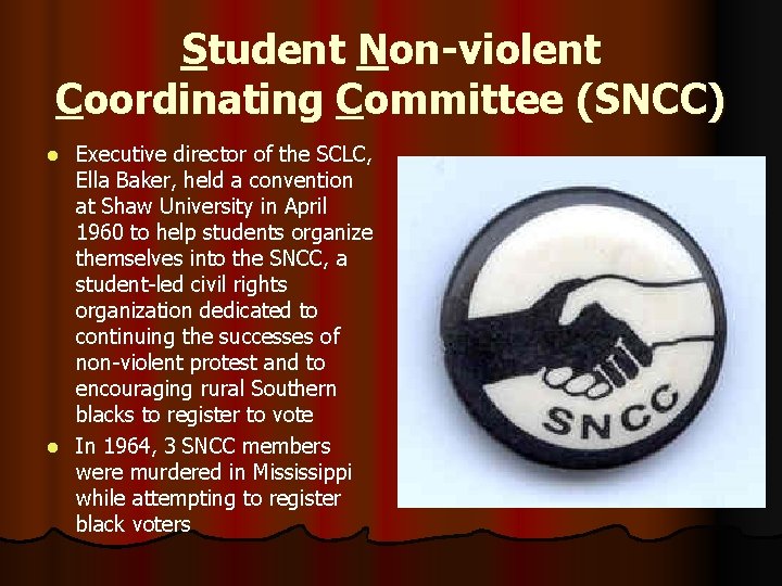 Student Non-violent Coordinating Committee (SNCC) Executive director of the SCLC, Ella Baker, held a