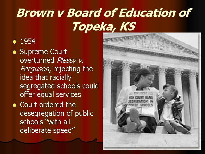 Brown v Board of Education of Topeka, KS 1954 l Supreme Court overturned Plessy