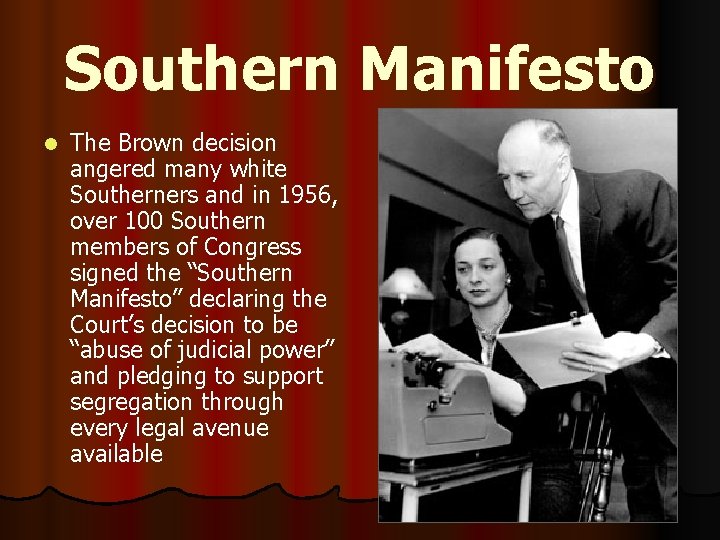 Southern Manifesto l The Brown decision angered many white Southerners and in 1956, over