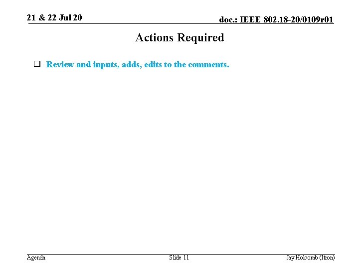 21 & 22 Jul 20 doc. : IEEE 802. 18 -20/0109 r 01 Actions