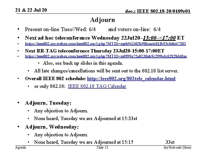 21 & 22 Jul 20 doc. : IEEE 802. 18 -20/0109 r 01 Adjourn