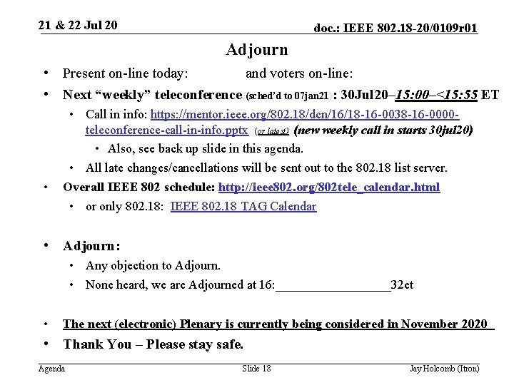21 & 22 Jul 20 doc. : IEEE 802. 18 -20/0109 r 01 Adjourn