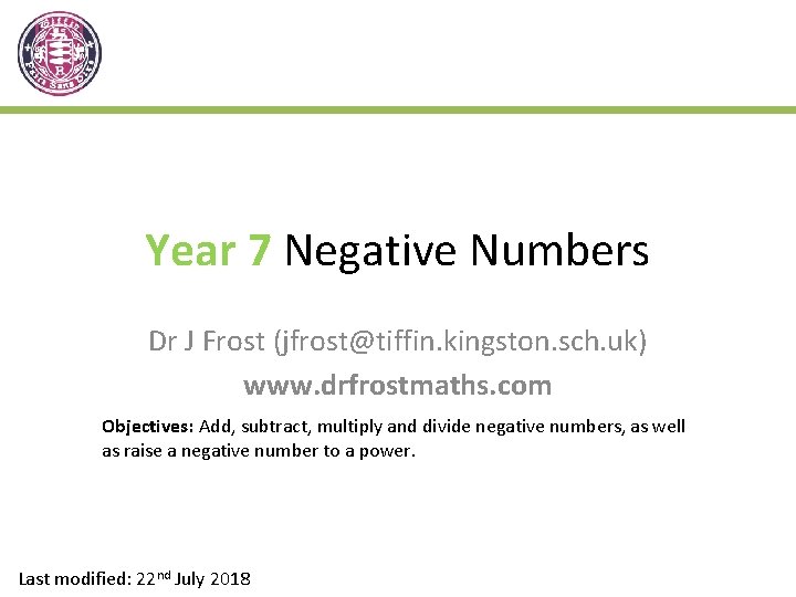 Year 7 Negative Numbers Dr J Frost (jfrost@tiffin. kingston. sch. uk) www. drfrostmaths. com