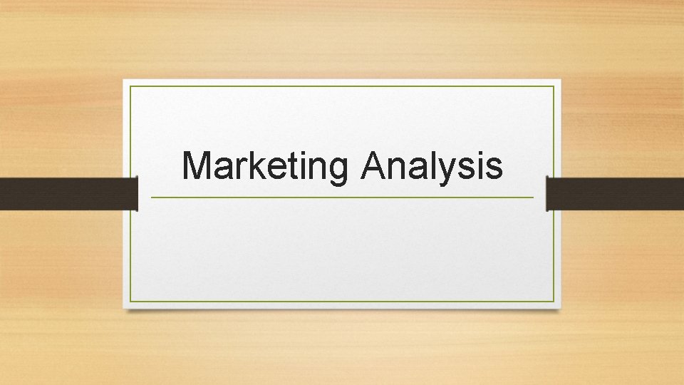 Marketing Analysis Marketing Analysis