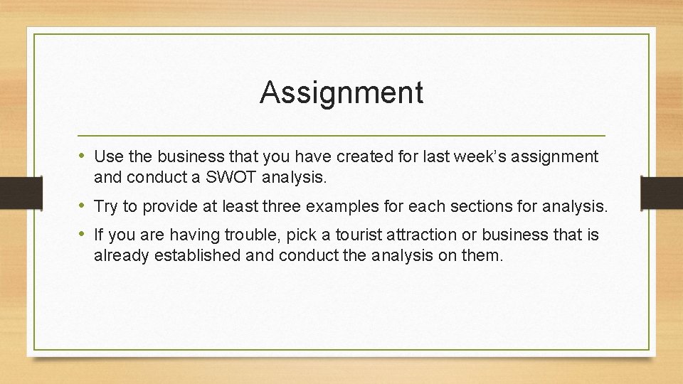 Assignment • Use the business that you have created for last week’s assignment and Assignment • Use the business that you have created for last week’s assignment and