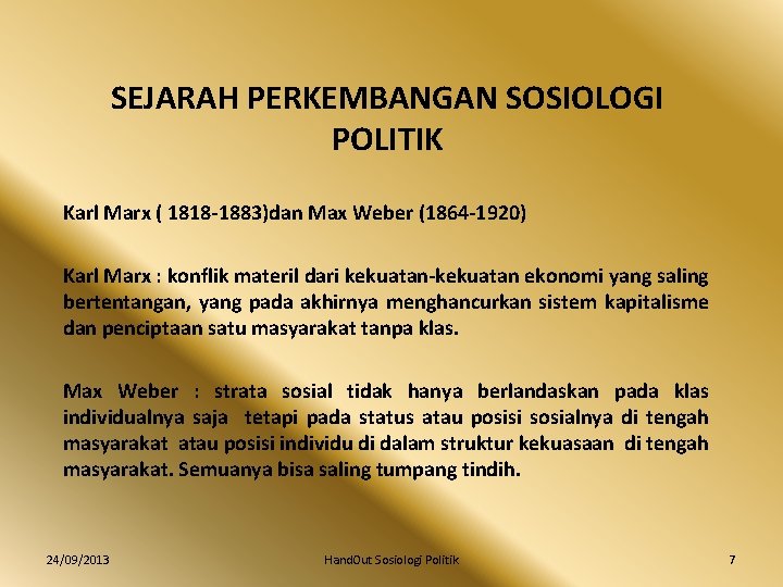 SEJARAH PERKEMBANGAN SOSIOLOGI POLITIK Karl Marx ( 1818 -1883)dan Max Weber (1864 -1920) Karl