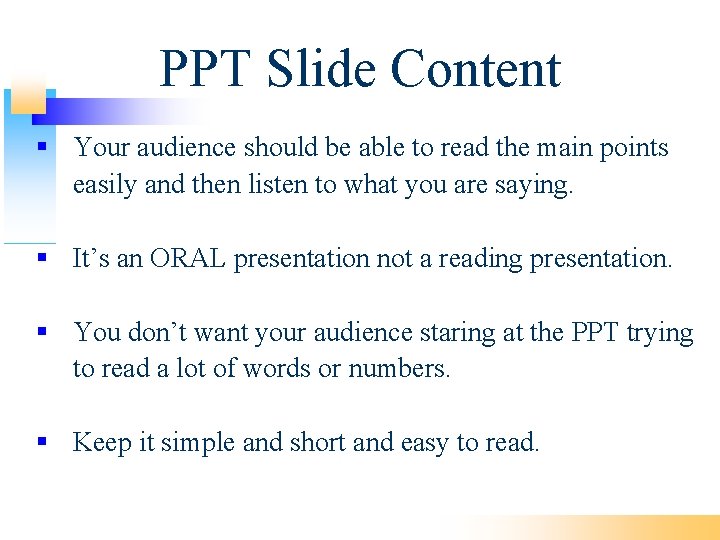 PPT Slide Content Your audience should be able to read the main points easily