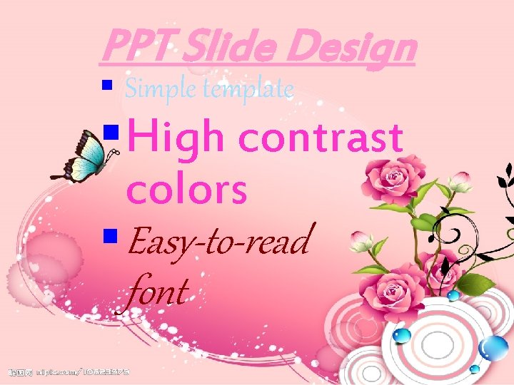 PPT Slide Design Simple template High contrast colors Easy-to-read font 