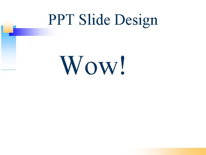 PPT Slide Design Wow! 