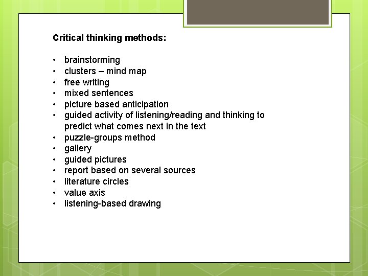 Critical thinking methods: • • • • brainstorming clusters – mind map free writing