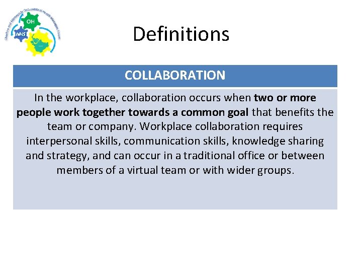 Definitions COLLABORATION In the workplace, collaboration occurs when two or more people work together