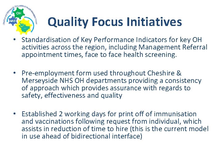 Quality Focus Initiatives • Standardisation of Key Performance Indicators for key OH activities across