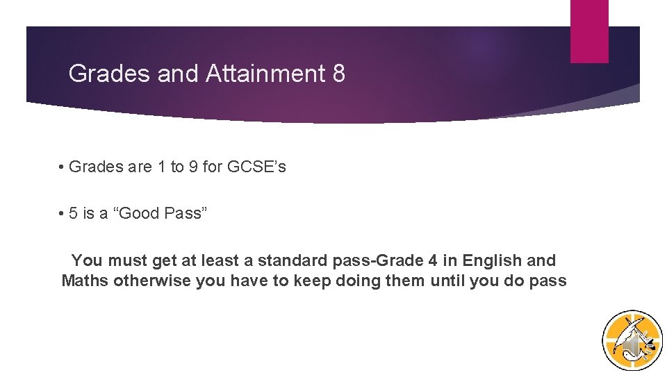 Grades and Attainment 8 • Grades are 1 to 9 for GCSE’s • 5