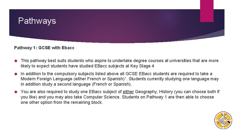 Pathways Pathway 1: GCSE with Ebacc This pathway best suits students who aspire to