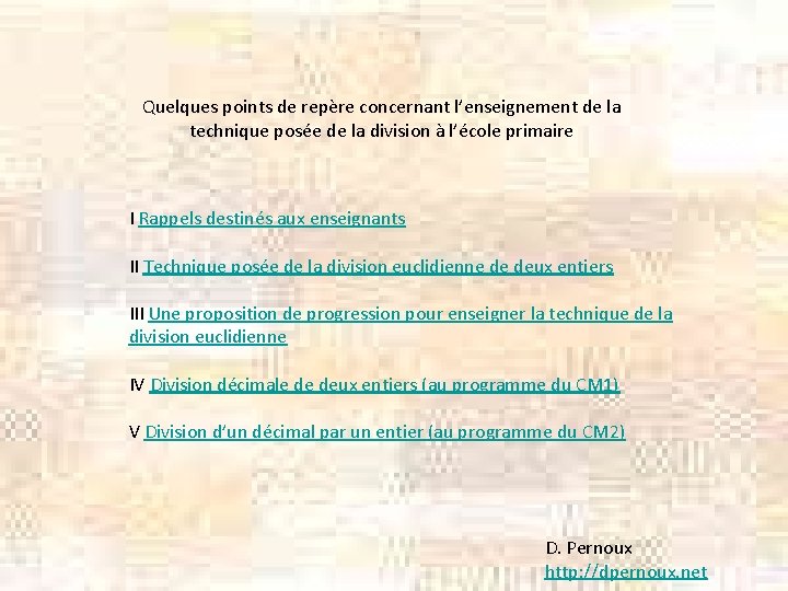 Quelques points de repère concernant l’enseignement de la technique posée de la division à