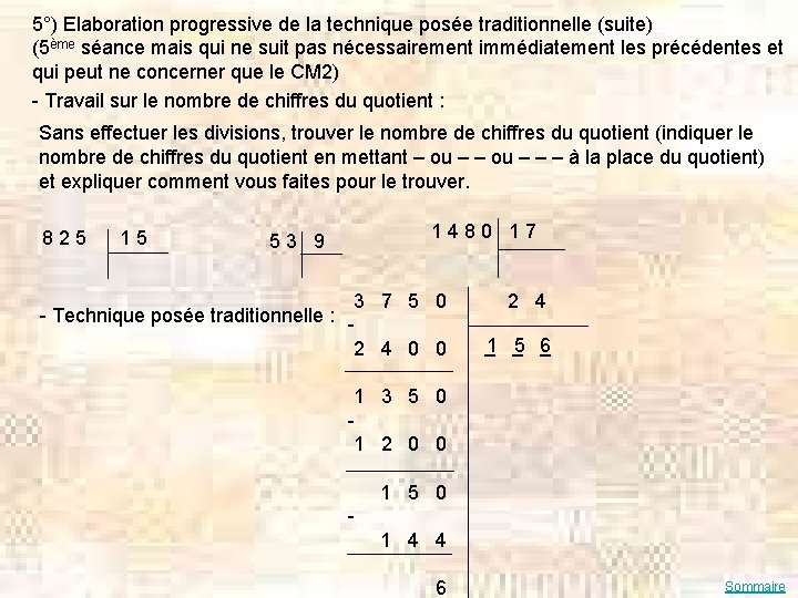 5°) Elaboration progressive de la technique posée traditionnelle (suite) (5ème séance mais qui ne
