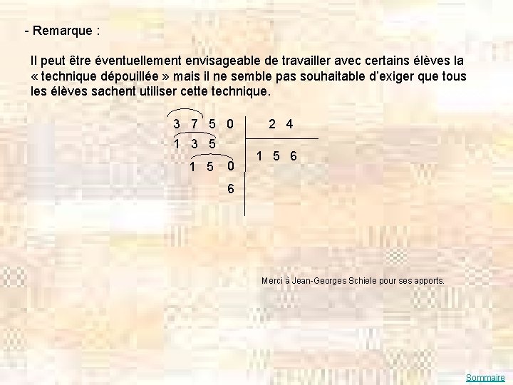 - Remarque : Il peut être éventuellement envisageable de travailler avec certains élèves la