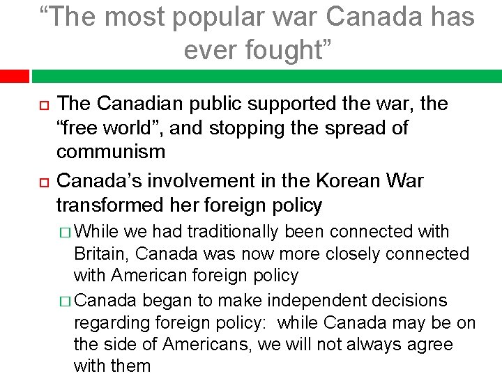 “The most popular war Canada has ever fought” The Canadian public supported the war,