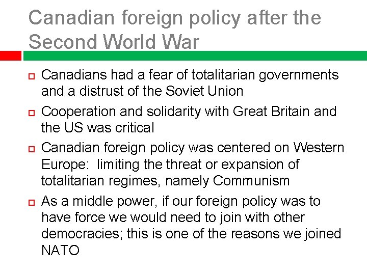 Canadian foreign policy after the Second World War Canadians had a fear of totalitarian