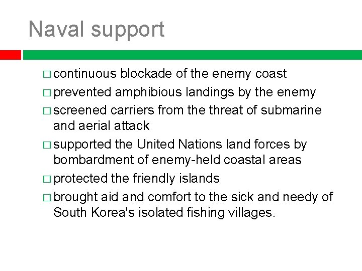 Naval support � continuous blockade of the enemy coast � prevented amphibious landings by
