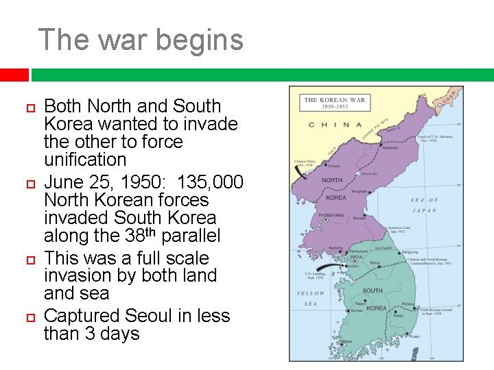 The war begins Both North and South Korea wanted to invade the other to