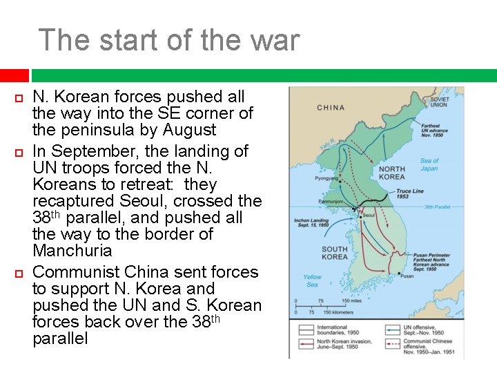 The start of the war N. Korean forces pushed all the way into the