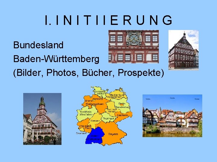 I. I N I T I I E R U N G Bundesland Baden-Württemberg