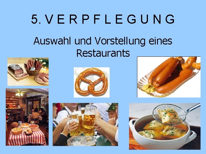 5. V E R P F L E G U N G Auswahl und