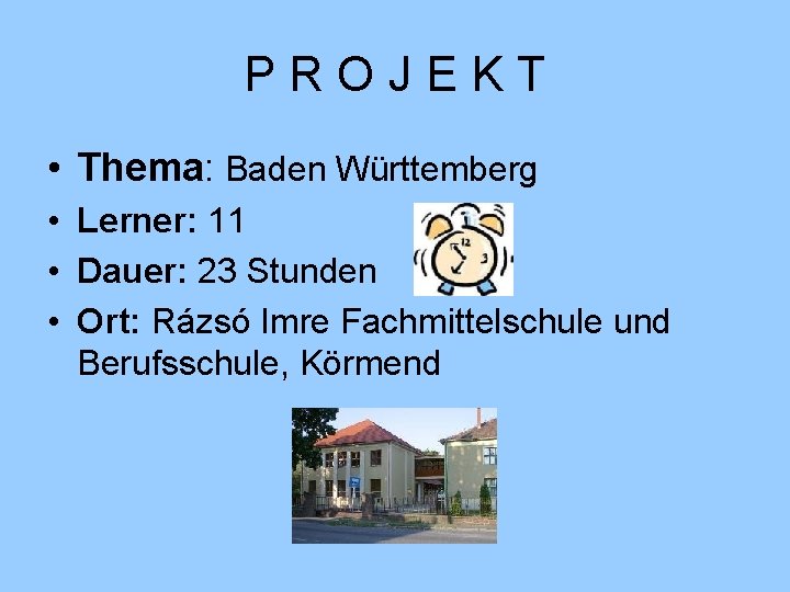 PROJEKT • Thema: Baden Württemberg • Lerner: 11 • Dauer: 23 Stunden • Ort: