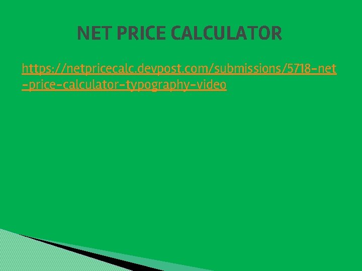 NET PRICE CALCULATOR https: //netpricecalc. devpost. com/submissions/5718 -net -price-calculator-typography-video 