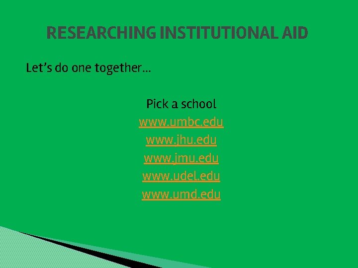 RESEARCHING INSTITUTIONAL AID Let’s do one together. . . Pick a school www. umbc.