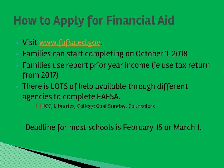 How to Apply for Financial Aid ▶ ▶ Visit www. fafsa. ed. gov. Families
