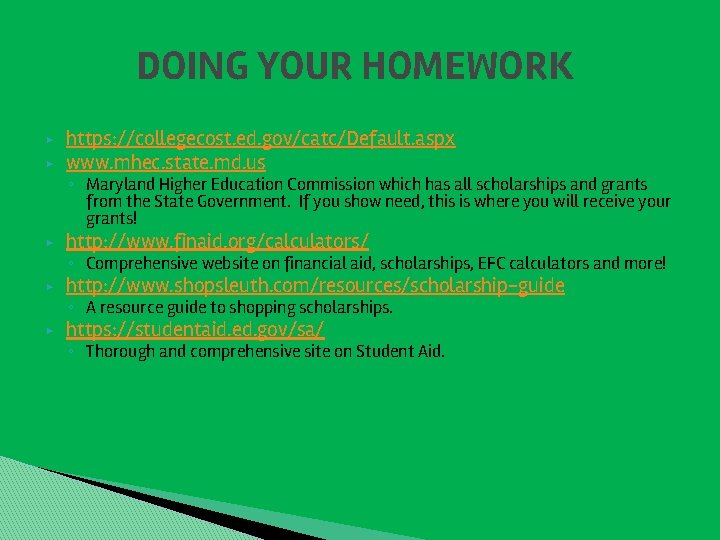 DOING YOUR HOMEWORK ▶ ▶ https: //collegecost. ed. gov/catc/Default. aspx www. mhec. state. md.