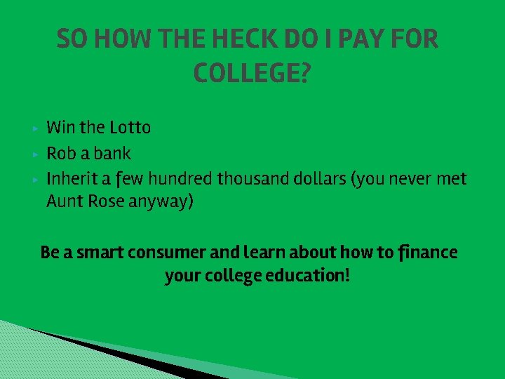 SO HOW THE HECK DO I PAY FOR COLLEGE? ▶ ▶ ▶ Win the