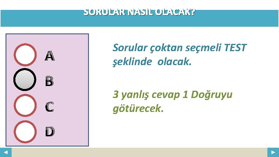 SORULAR NASIL OLACAK? A B C D Your Logo Sorular çoktan seçmeli TEST şeklinde