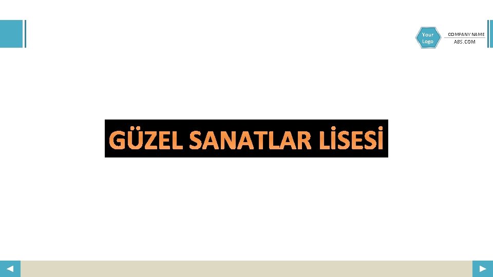 Your Logo GÜZEL SANATLAR LİSESİ COMPANY NAME ABS. COM 