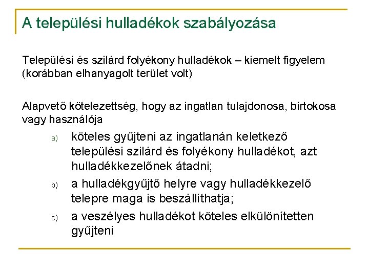 A települési hulladékok szabályozása Települési és szilárd folyékony hulladékok – kiemelt figyelem (korábban elhanyagolt