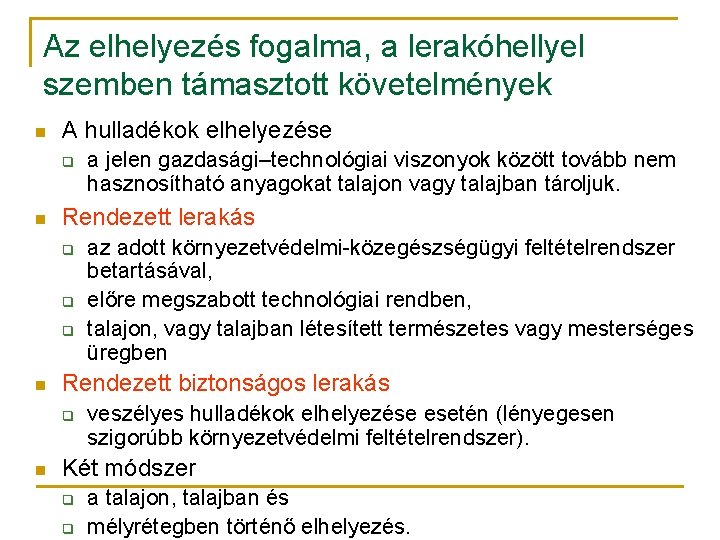 Az elhelyezés fogalma, a lerakóhellyel szemben támasztott követelmények n A hulladékok elhelyezése q n