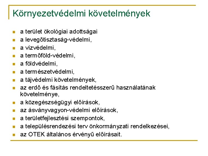 Környezetvédelmi követelmények n n n n a terület ökológiai adottságai a levegőtisztaság-védelmi, a vízvédelmi,