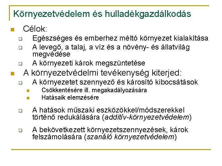 Környezetvédelem és hulladékgazdálkodás Célok: n Egészséges és emberhez méltó környezet kialakítása A levegő, a