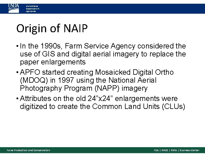 United States Department of Agriculture Origin of NAIP • In the 1990 s, Farm