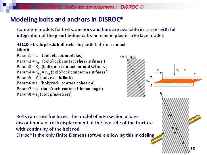 Main activities: Software development : DISROC ® Modeling bolts and anchors in DISROC® Complete