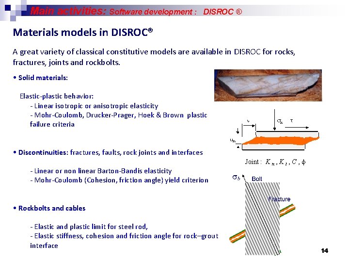 Main activities: Software development : DISROC ® Materials models in DISROC® A great variety
