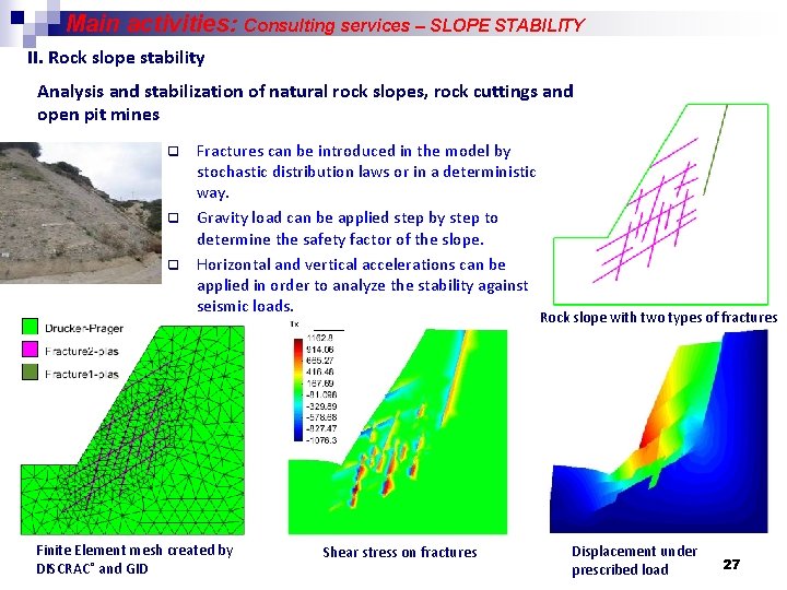 Main activities: Consulting services – SLOPE STABILITY II. Rock slope stability Analysis and stabilization