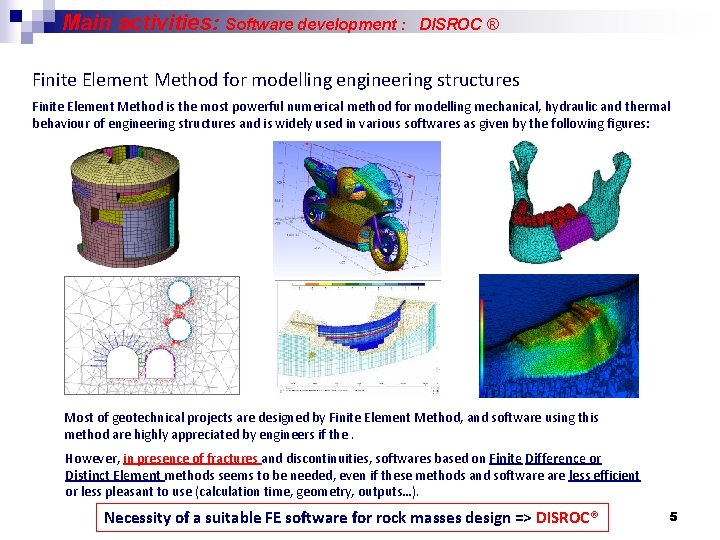 Main activities: Software development : DISROC ® Finite Element Method for modelling engineering structures