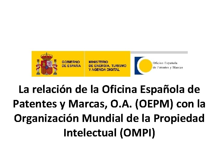 La relación de la Oficina Española de Patentes y Marcas, O. A. (OEPM) con