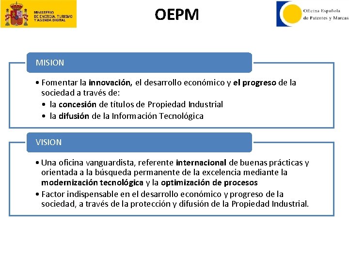 OEPM MISION • Fomentar la innovación, el desarrollo económico y el progreso de la