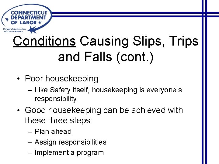 Conditions Causing Slips, Trips and Falls (cont. ) • Poor housekeeping – Like Safety